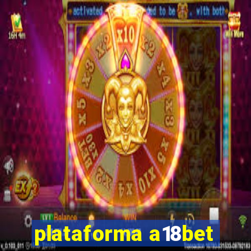 plataforma a18bet